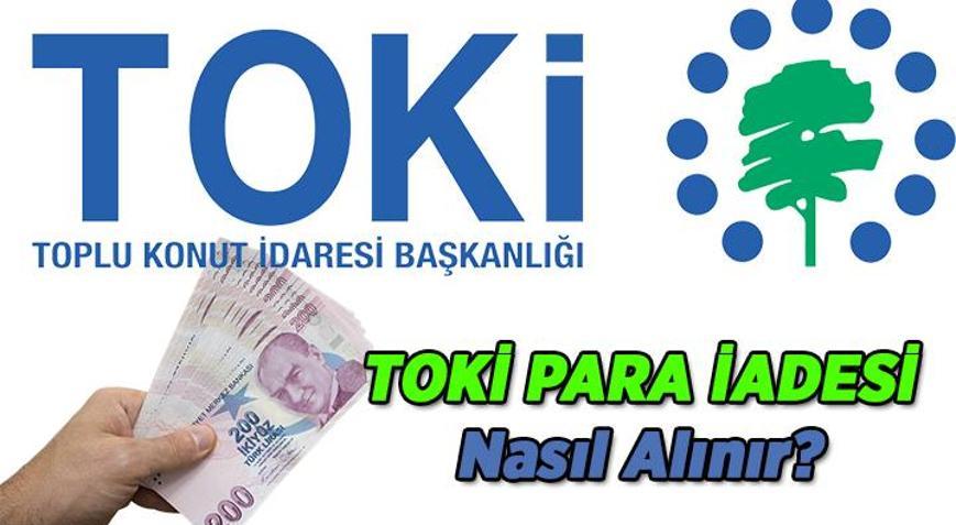 TOKİ Para İadesi Haberleri 📌 TOKİ Başvuru Parası Nasıl, Ne Zaman İade Alınır 2026 TOKİ 5 bin TL Başvuru Parası nasıl geri alınır