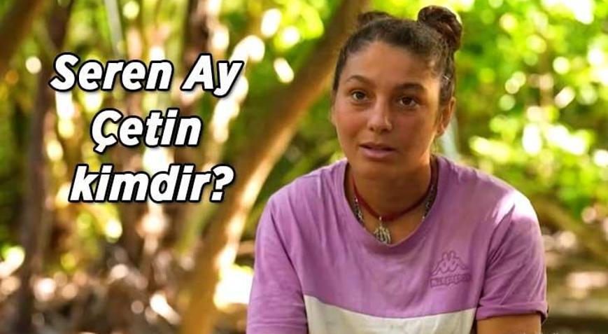 Survivor Seren Ay Çetin kimdir, kaç yaşında Seren Ay Çetin mesleği nedir