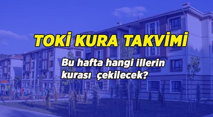 YARIN HANGİ TOKİ KURASI ÇEKİLECEK TOKİ KURA TAKVİMİ 25-26-27 ŞUBAT 2026: Bu hafta TOKİ kura çekimi yapılacak iller hangileri İl il TOKİ kura tarihleri