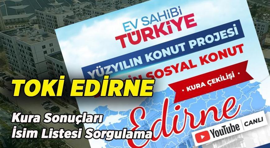 EDİRNE 2 BİN 530 KONUT KURA ÇEKİLİŞ SONUÇLARI SORGULAMA | TOKİ Edirne 2 bin 530 konut kura çekiliş sonuçları nereden ve nasıl sorgulanır
