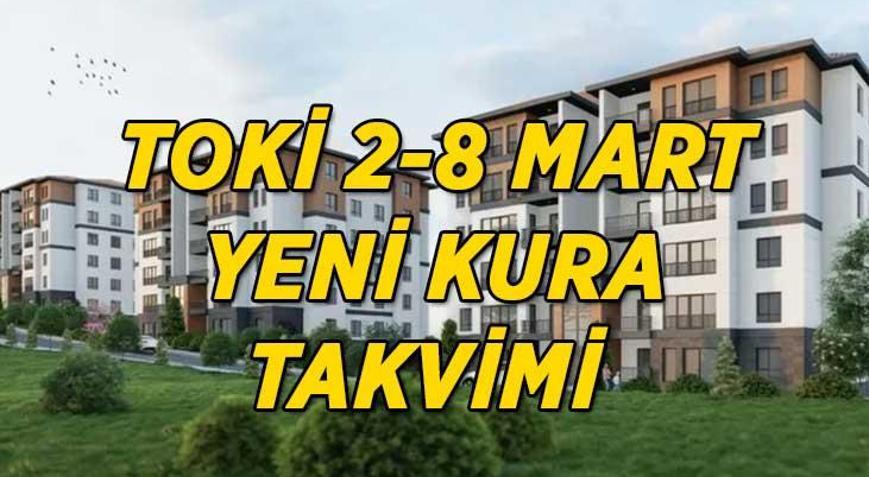 BU HAFTAKİ TOKİ KURA TAKVİMİ (2-8 MART) TOKİ İstanbul-Ankara-İzmir kura çekiliş tarihleri belli oldu mu Bu hafta hangi illerde kuralar çekilecek