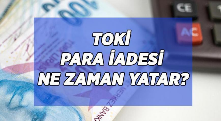 5 BİN TL GERİ ÖDEME: TOKİ BAŞVURU ÜCRETİ İADESİ NE ZAMAN YAPILIR TOKİ para iadesi yattı mı, hangi bankaya yatacak
