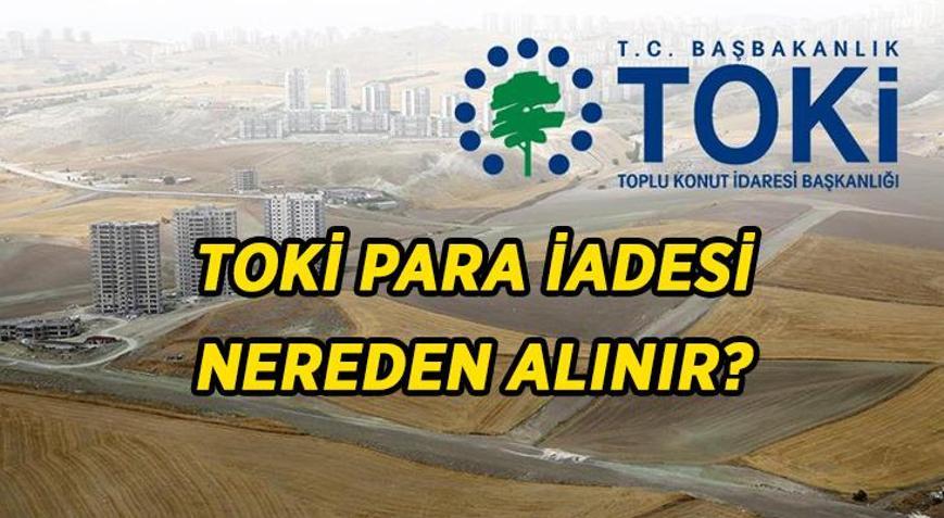 TOKİ 5 BİN TL İADESİ: TOKİ 5 bin TL para iadesi ne zaman yapılacak TOKİ başvuruları para iadesi nereden, nasıl alınır