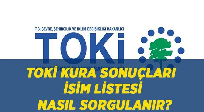 TOKİ KURA SONUÇLARI İSİM LİSTESİ: TOKİ 500 bin konut kura sonuçları isim listesi nereden, nasıl öğrenilir