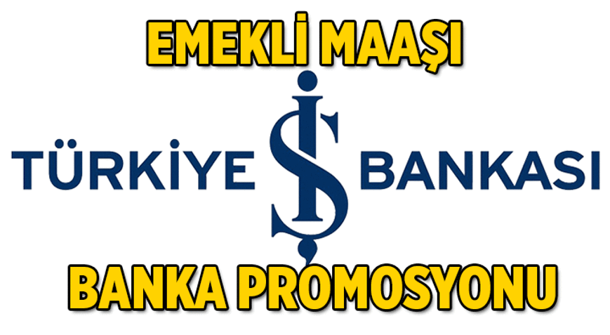 SON GÜNCEL RAKAM 📌 İş Bankasında emekli promosyonu ne kadar 1 Marttan 31 Marta kadar süren İş Bankası emekli promosyonu kaç TL
