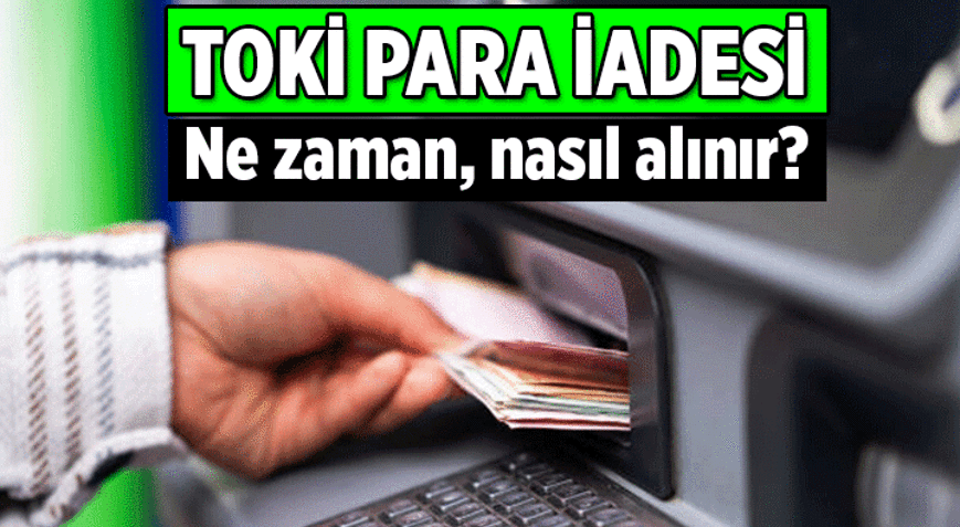 Bankadaki TOKİ başvuru para iadesi ne zaman, nasıl geri alınır Ziraat Bankası, Halkbank, Emlak Katılım Bankasından 5 Bin liralık TOKİ başvuru para iadesi nasıl yapılır