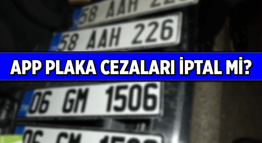 SON KARAR💥 APP plaka cezaları iptal mi edildi APP Plaka cezası silindi mi İşte son güncel durum