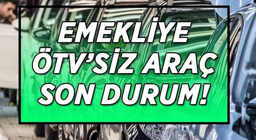ÖTVSİZ EMEKLİYE 0 ARAÇ TEKLİFİ SON DURUM Emeklilere ÖTVsiz araç verilecek mi, şartlar belli oldu mu Emekliye ÖTV düzenlemesi son gelişmeler...