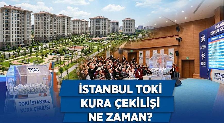 İSTANBUL TOKİ KURASI NE ZAMAN TOKİ İstanbul kura çekiliş tarihi belli oldu mu 100 bin konut İstanbul kurası için gözler TOKİde...