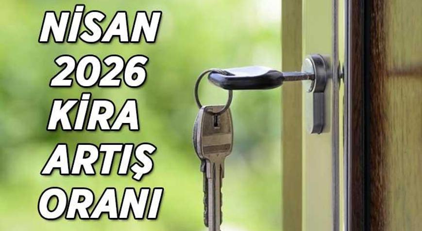 2026 NİSAN KİRA ARTIŞ ORANI Nisan ayı kira zam oranı belli oldu mu Nisan ayı kira zam oranı (TÜFE-TEFE) açıklandı mı, ne zaman açıklanacak