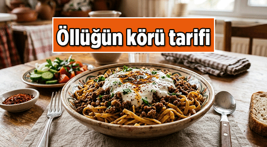 Ankara öllüğün körü yemeği nasıl yapılır, malzemeler nedir İşte Ankara öllüğün körü tarifi