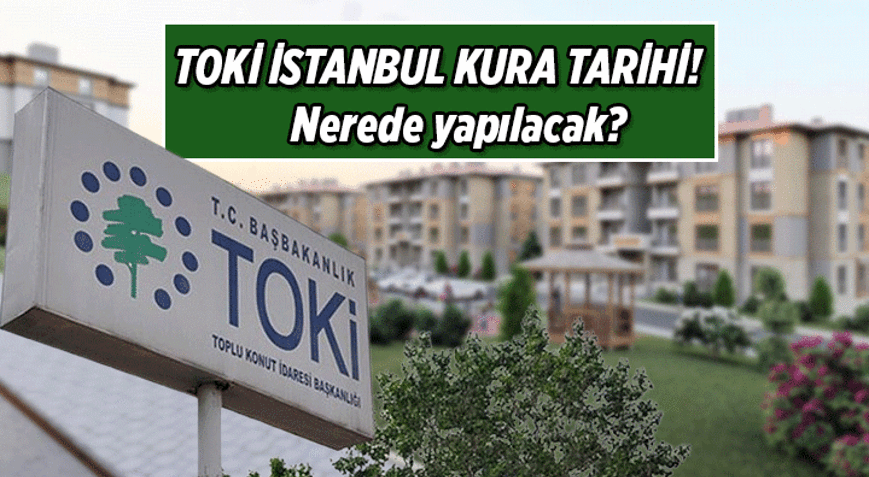 100.000 KONUTLUK TOKİ İstanbul kura çekilişi ne zaman, nerede yapılacak TOKİnin İstanbul kura çekimi hangi tarihte, kaç gün kaldı