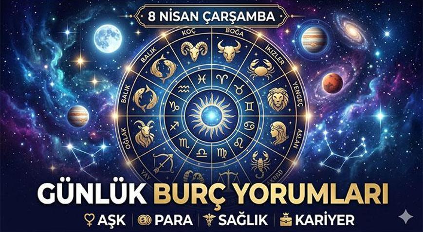 Günlük Burç Yorumları 8 Nisan: Merkür ve Venüs Etkisiyle Şans Kapınızı Çalabilir İşte Burç Burç Tam Liste