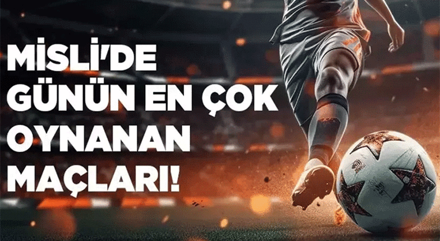 Galatasaray Evinde Hata Yapmaz, Arsenal’in Kaybettiği Haftada Manchester City Kazanır İşte Misli’de Günün En Çok Oynanan Maçları