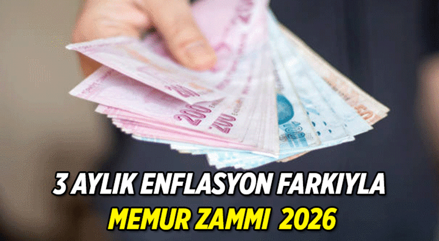 MEMURLARA NE KADAR ZAM VAR 3 Aylık enflasyon farkıyla memur zammı yüzde kaç 2026 Temmuz memur maaşı zam oranında son durum