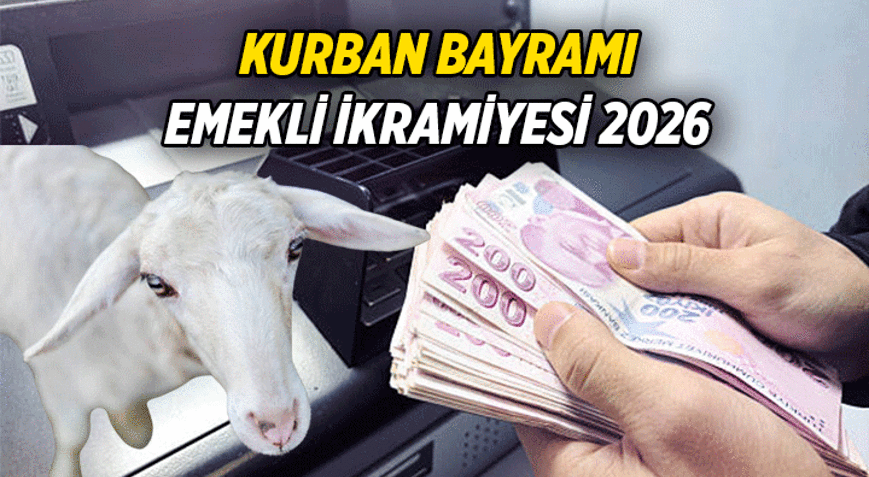 Emekli Bayram İkramiyesi ne zaman, ne kadar yatacak 2026 Kurban Bayramı emekli ikramiyesi ödeme tarihleri belli oldu mu