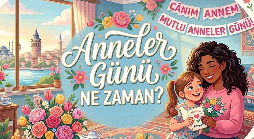 Bu Sene Anneler Günü Ne Zaman 2026 Anneler Günü Ayın Kaçına Denk Geliyor Anneler Günü Tarihi...