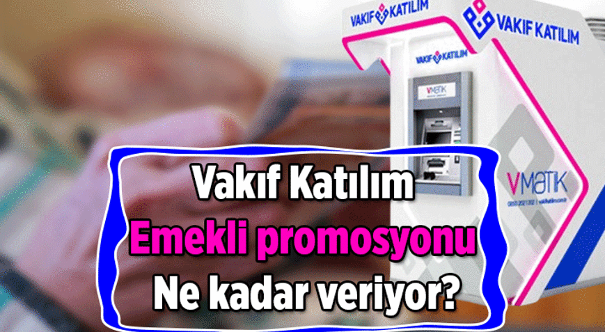 BANKA HABERLERİ: 40.000 TL VAKIF KATILIM EMEKLİ PROMOSYONU KAMPANYASI || 2026 Nisan, Mayıs, Haziranı kapsıyor: 40.000 TLye varan Vakıf Katılım Emekli Promosyon Kampanyası şartları nedir