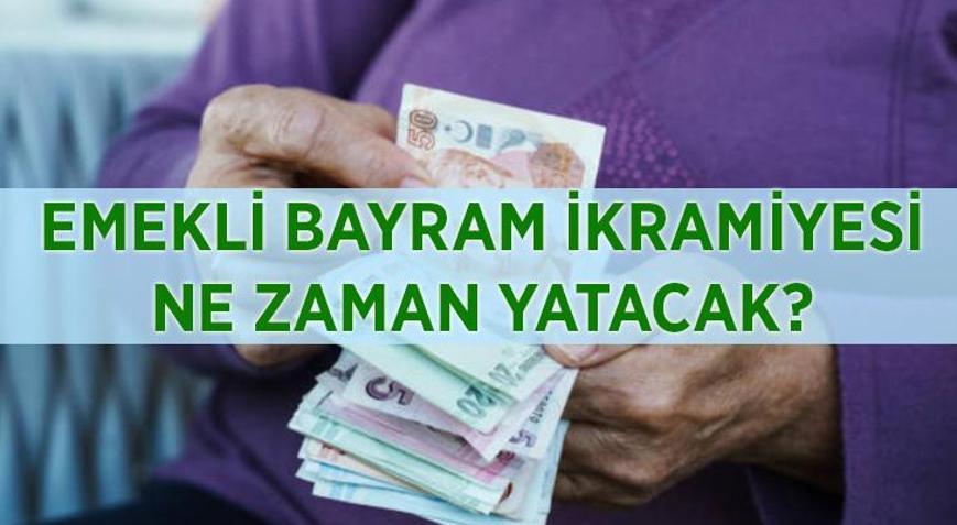 EMEKLİ İKRAMİYESİ 2026 KURBAN BAYRAMI SON DURUM: Emekli bayram ikramiyesi ne kadar, ne zaman yatacak