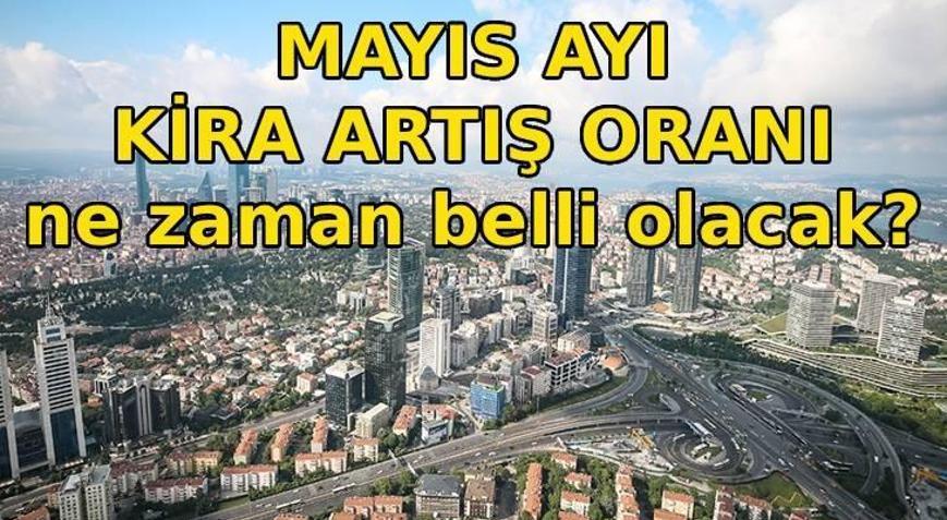 KİRA ARTIŞ ORANI MAYIS 2026 ne zaman açıklanacak Mayıs ayı kira zammı ne kadar olur TÜİK TEFE TÜFE kira artışı hesaplama örneği