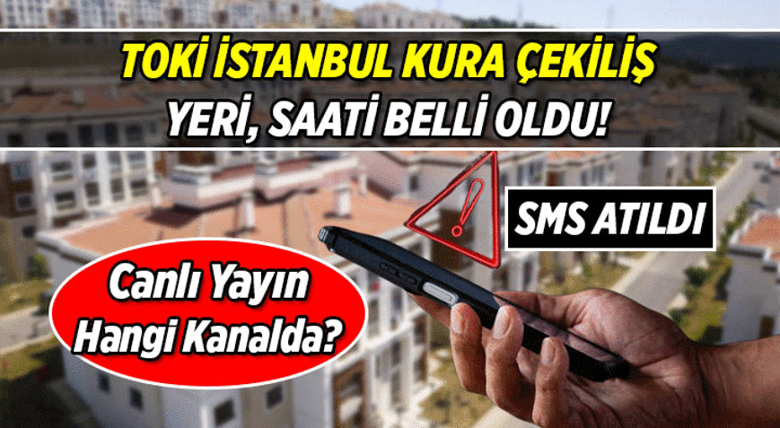 İŞTE TARİH, SAAT, ADRES 📳TOKİ İstanbul Kura Çekilişi ne zaman, nerede, saat kaçta başlayacak 100.000 Konutlu TOKİ İstanbul kura tarihi hangi gün, kaç gün sürecek, canlı yayın hangi kanalda