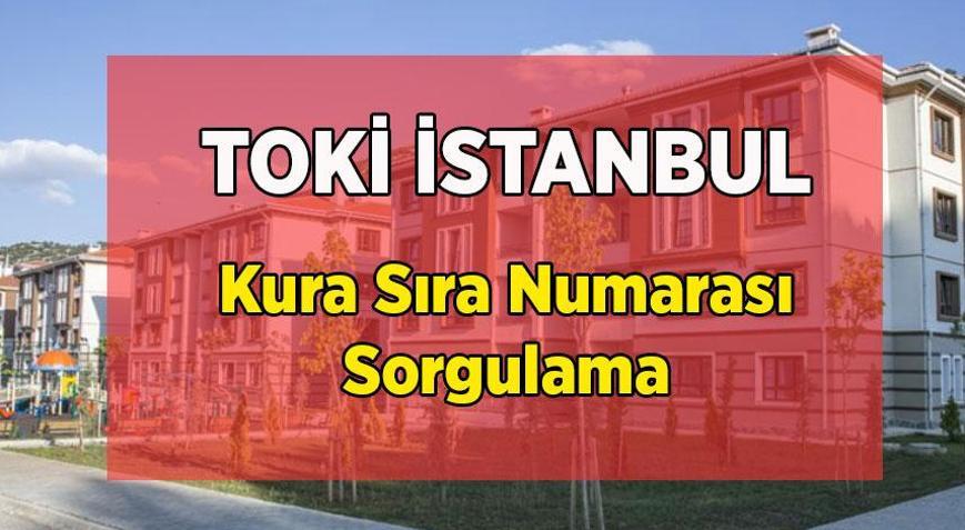 SAATLER KALDI TOKİ İSTANBUL KURA SIRA NUMARASI TIKLA SORGULA: İstanbul TOKİ kurası ne zaman, saat kaçta başlayacak TOKİ canlı kura takip ekranı