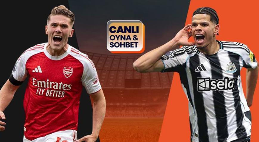 Arsenal, Newcastle Unitedı ağırlıyor Maçın heyecanı canlı sohbet ile Mislide