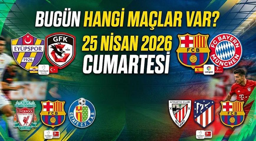 25 Nisan 2026 Bugün Hangi Maçlar Var İşte Saat Saat Günün Futbol Ekranı