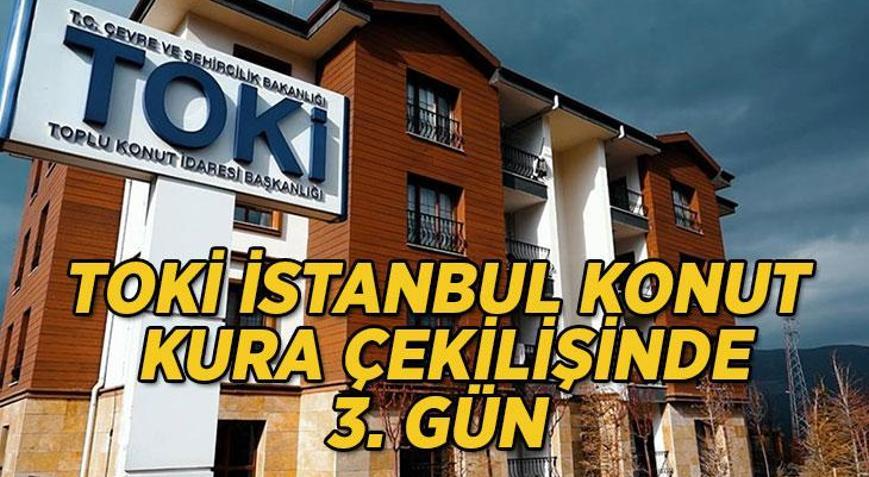 TOKİ İSTANBUL KONUT KURA ÇEKİLİŞİ SON GÜN (3. GÜN) SORGULAMA CANLI YAYIN EKRANI: 27 Nisan İstanbul TOKİ kura sonuçları ve isim listesi açıklandı mı TOKİ İstanbul kura çekimi kaç gün sürecek, ne zaman, saat kaçta TOKİ İstanbul kura sonuçları nereden öğrenilir