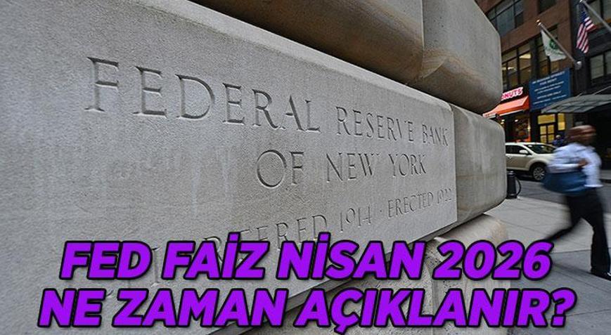 NİSAN FED FAİZ TOPLANTI KARARI: FED faiz kararı ne zaman açıklanacak ve saat kaçta Nisan ayı FED faiz beklentisi ne yönde