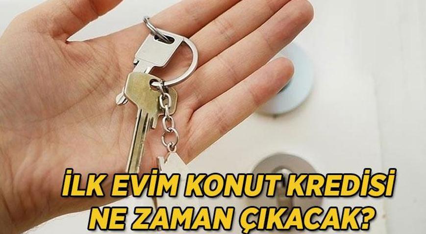 2026 İlk Evim Konut Kredisi Başvuruları Ne Zaman Düşük faizli İlk Evim Konut Kredisi şartları neler ve kimler alabilir (1.20 faiz oranı ve ödeme planı)