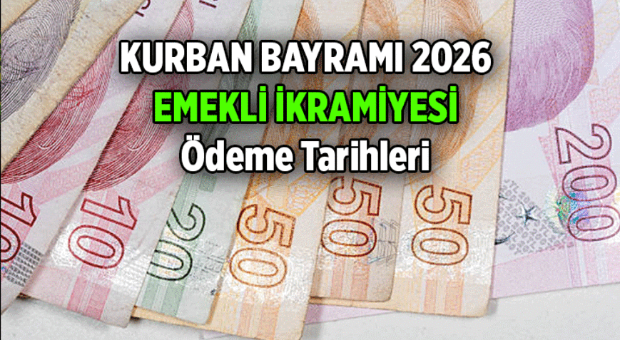 2. BAYRAM İKRAMİYESİ ÖDEMESİ HANGİ HAFTA BAŞLAYACAK 2026 Kurban Bayramı Emekli İkramiyesi ne zaman verilecek