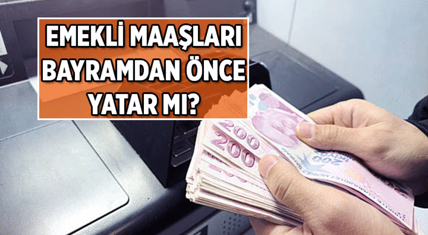 EMEKLİNİN GÖZÜ KULAĞI BANKA HESAPLARINDA ❗ 2026 MAYISIN EMEKLİ MAAŞLARI NE ZAMAN YATACAK, ERKEN YATAR MI SSK ve Bağ-Kur emeklilerinin maaş ödemesi bayramdan önce olur mu