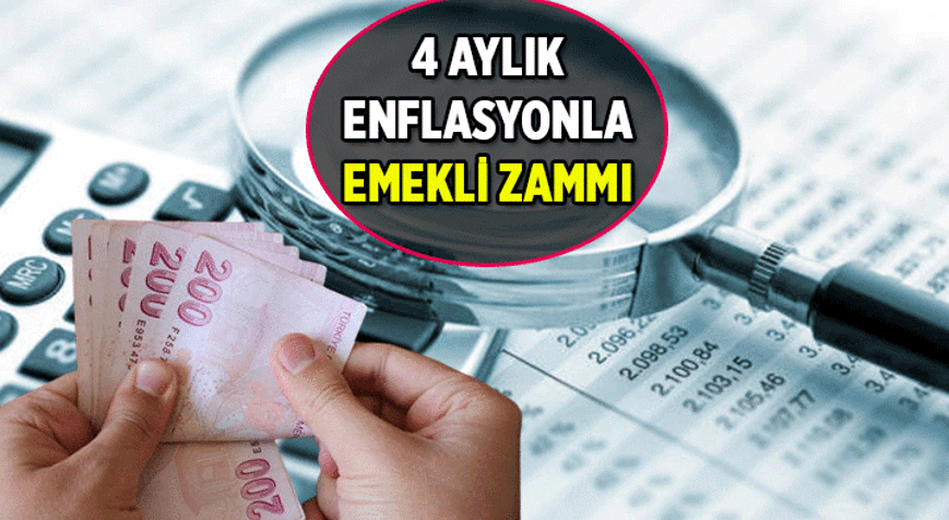 4 AYDIR ENFLASYON RAKAMLARI NE ÇIKTI, EMEKLİ ZAMMI YÜZDE KAÇ HESAPLANDI Ocaktan, Nisana uzanan Enflasyonla Emekli Maaşı Zam Oranı ne kadar