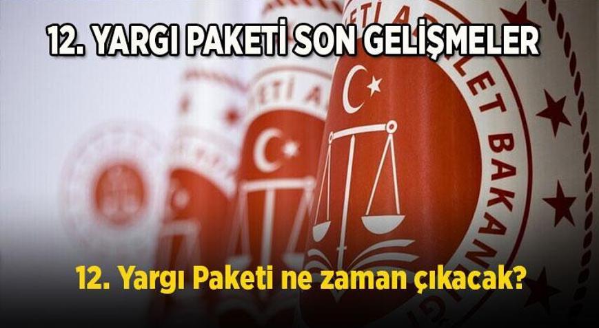 12 YARGI PAKETİ SON DAKİKA GELİŞMELERİ: 12. Yargı Paketinde mahkumlara af var mı 12. Yargı Paketi ne zaman çıkacak, Meclise geldi mi