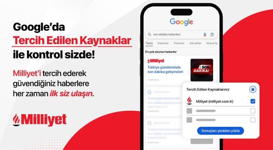 Haberleri güvendiğiniz kaynaktan alın: Milliyet’i Tercih Edilen Kaynaklar listenize ekleyin