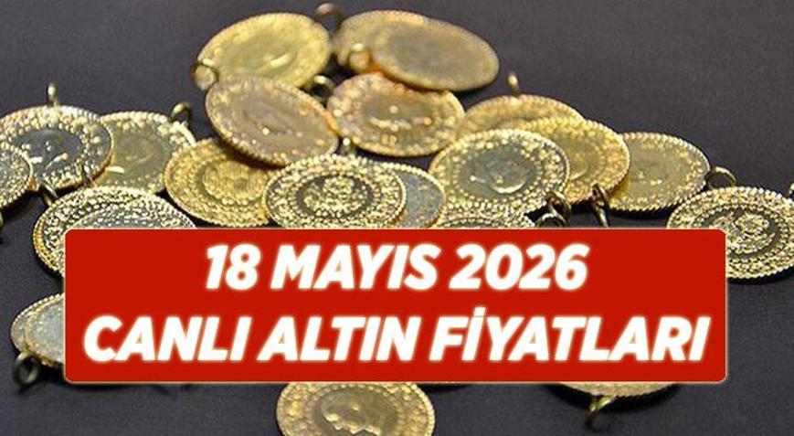 ALTIN FİYATLARI CANLI TAKİP GRAFİĞİ | Altın fiyatları yükselecek mi 18 Mayıs 2026 anlık gram altın, çeyrek altın, 22 ayar altın fiyatı ne kadar