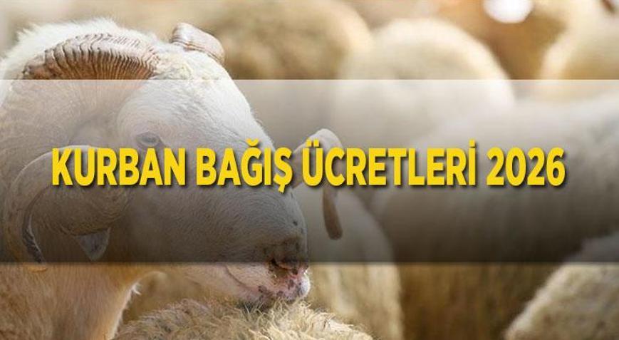 KURBAN BAĞIŞ ÜCRETLERİ 2026: Yurt içi ve yurt dışı kurban bağışı bu sene ne kadar Kurban Bağışı nasıl yapılır 2026 Diyanet kurban bağışı ne kadar