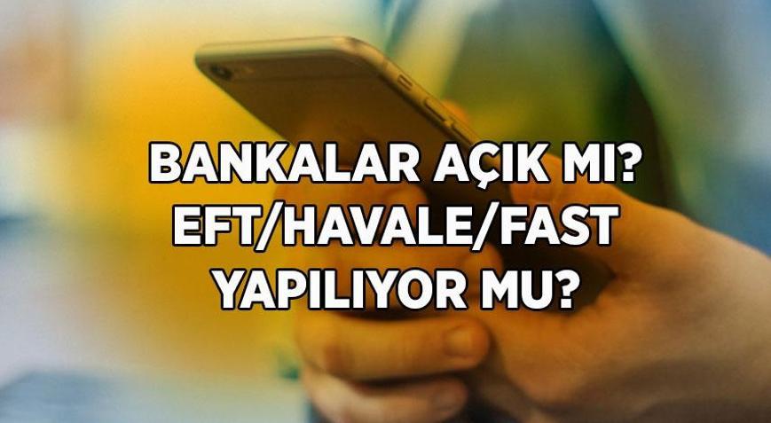 BUGÜN BANKALAR AÇIK MI, YARIN BANKALAR ÇALIŞIYOR MU 25-26 Mayıs banka çalışma saatleri: EFT, Havale, FAST işlemleri yapılacak mı