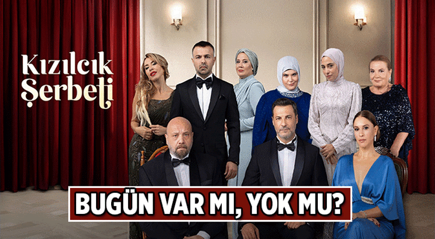 Kızılcık Şerbeti bu akşam yok mu, neden yok 29 Mayıs 2026 SHOW TV yayın akışı: Kızılcık Şerbeti yeni bölüm ne zaman