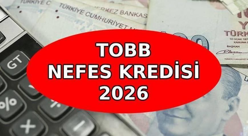 TOBB NEFES KREDİSİ 2026: TOBB Nefes Kredisi başvurusu nasıl yapılır, kimler başvurabilir TOBB Nefes Kredisi ne kadar, kaç ay vadeli