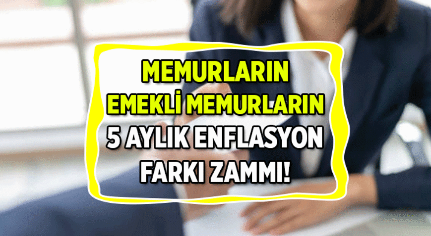 MEMURUN ve EMEKLİ MEMURUN 5 AYLIK ENFLASYON FARKI AÇIKLANDI Temmuz 2026 memur ve memur emeklisi maaş zam oranı yüzde kaç olacak İşte kesinleşen zam oranı