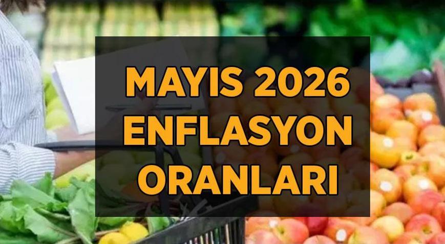 ENFLASYON SON DAKİKA TÜİK MAYIS 2026: Enflasyon rakamları ne oldu, enflasyon yüzde kaç TÜİK enflasyon oranları son dakika