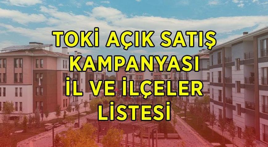 TOKİ KURASIZ SATILIK KONUT KAMPANYASI BAŞVURU TARİHİ 2026: TOKİ satılık konutlar hangi il ve ilçelerde yapılacak TOKİ 20 bin 3+1 ve 2+1 konut iller listesi