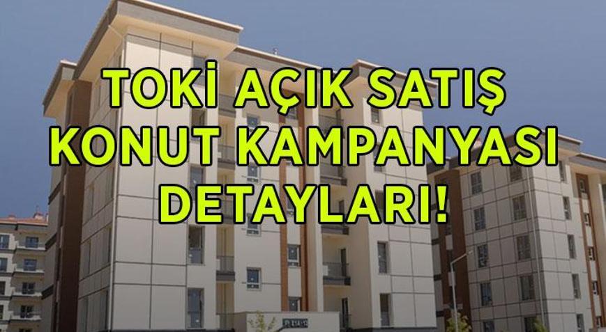 TOKİ AÇIK SATIŞ 2026 KURASIZ KONUT İL VE İLÇELER LİSTESİ: TOKİ satılık konut başvuruları ne zaman başlıyor TOKİ konutları hangi il ve ilçelere yapılacak