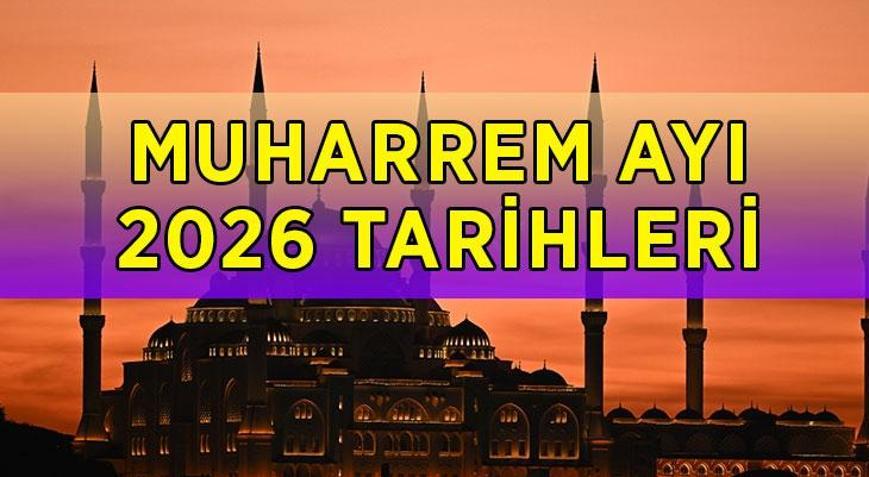 MUHARREM AYI BAŞLANGIÇ VE BİTİŞ TARİHİ 2026: Muharrem ayı başladı mı, ne zaman başladı Muharrem ayı ne zaman başlar ve biter