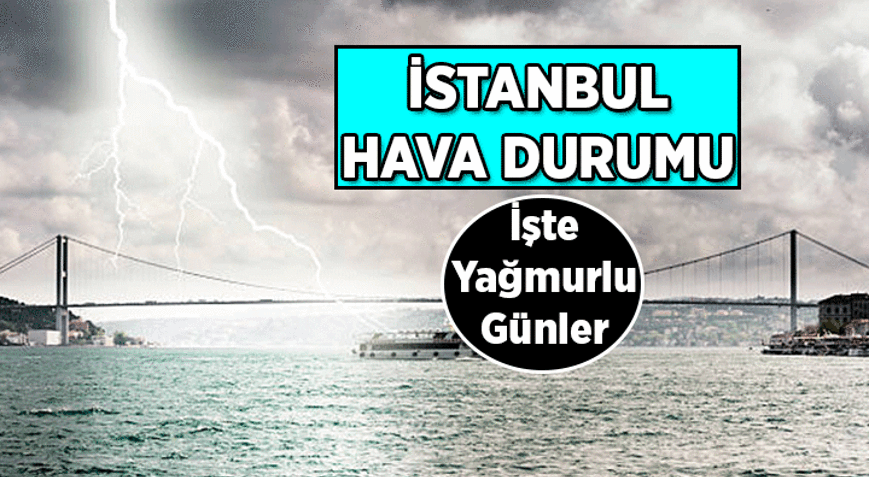 GÜN GÜN İSTANBULUN HAVA DURUMU: Yağmur yağacak mı, hangi gün yağmurlu 18-19-20-21-22 Haziran 2026 İstanbul Hava Durumu