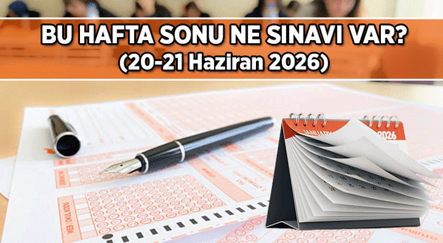 YARINKİ SINAVLAR SAAT KAÇTA 21 Haziran bu hafta sonu hangi sınavlar uygulanacak İşte hafta sonu sınav takvimi...