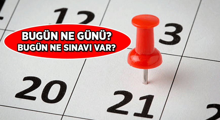 Bugün ne günü 21 Haziran 2026 Bugün ne sınavı var
