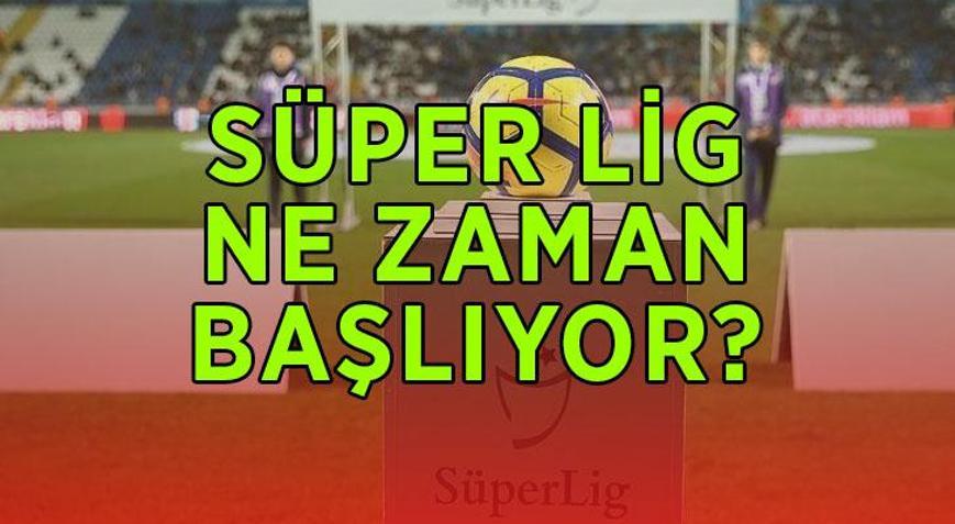 SÜPER LİG 2026-2027 BAŞLANGIÇ TARİHİ Süper Lig ne zaman başlıyor İlk maç hangi gün oynanacak